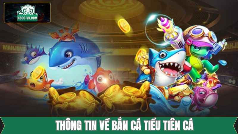 Bắn Cá Tiểu Tiên Cá - Ngư Trường Sống Động Tại K8cc 2 Thông tin về siêu phẩm bắn cá tiểu tiên cá online